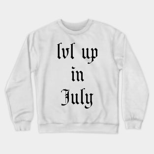 Lvl Up in July - Birthday Geeky Gift Crewneck Sweatshirt